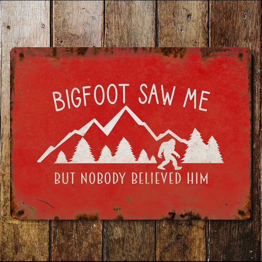 Bigfoot Saw Me But Nobody Believe Him
Metal Wall Sign Plaque